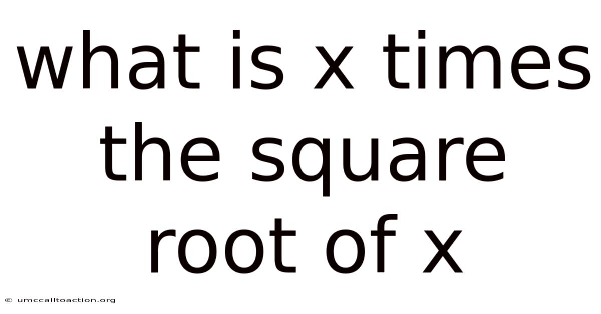 What Is X Times The Square Root Of X