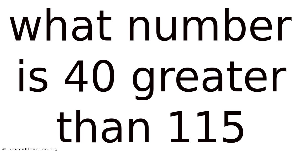 What Number Is 40 Greater Than 115