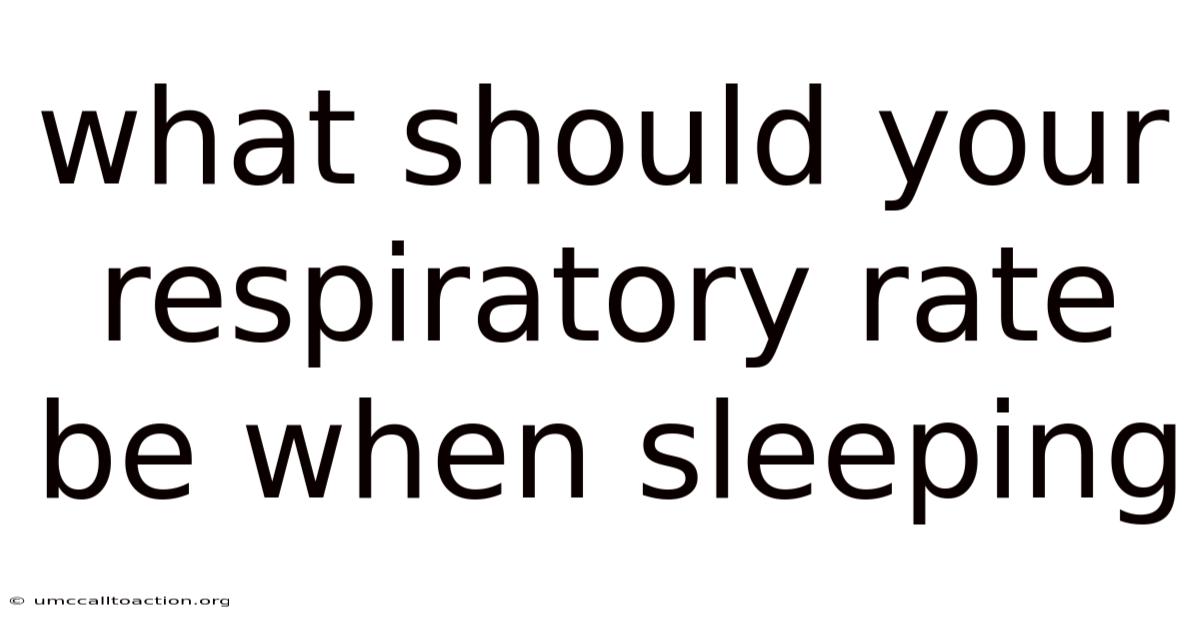 What Should Your Respiratory Rate Be When Sleeping