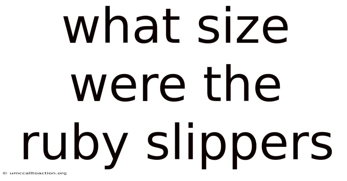 What Size Were The Ruby Slippers