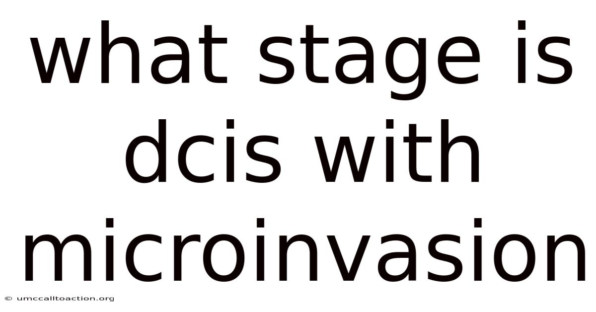 What Stage Is Dcis With Microinvasion