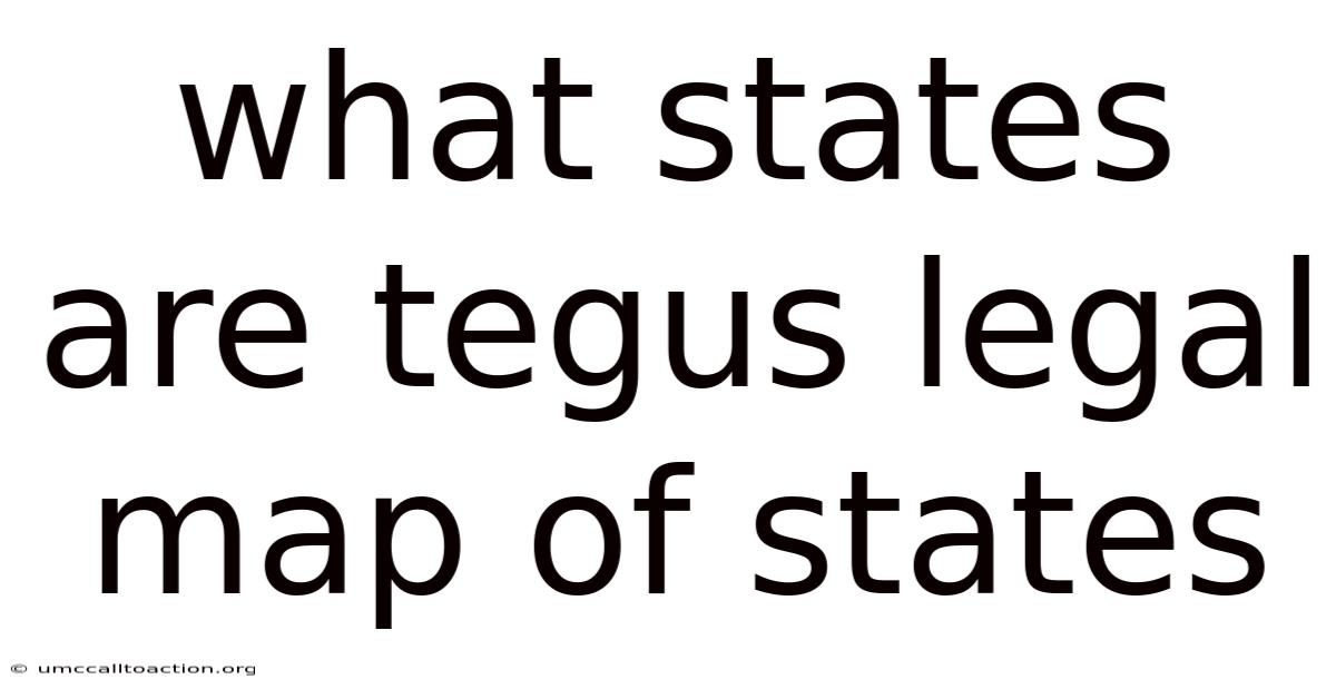 What States Are Tegus Legal Map Of States