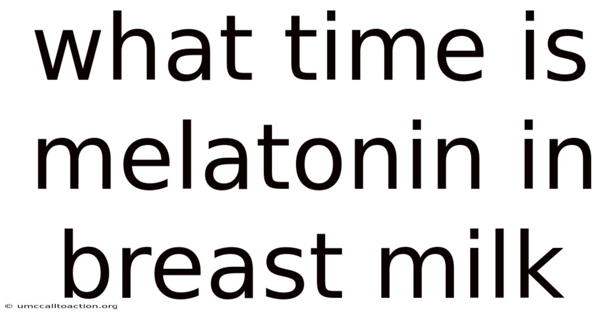 What Time Is Melatonin In Breast Milk