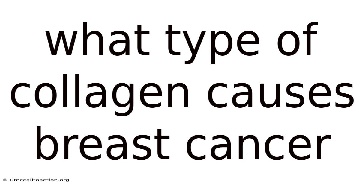 What Type Of Collagen Causes Breast Cancer