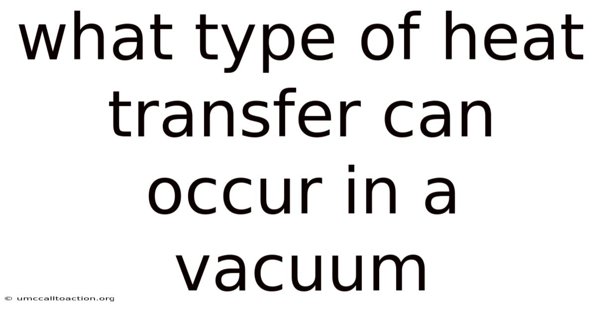 What Type Of Heat Transfer Can Occur In A Vacuum