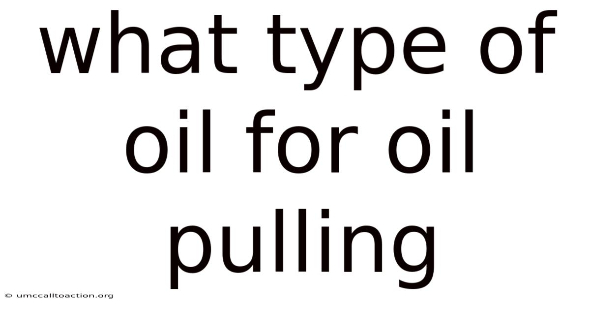 What Type Of Oil For Oil Pulling