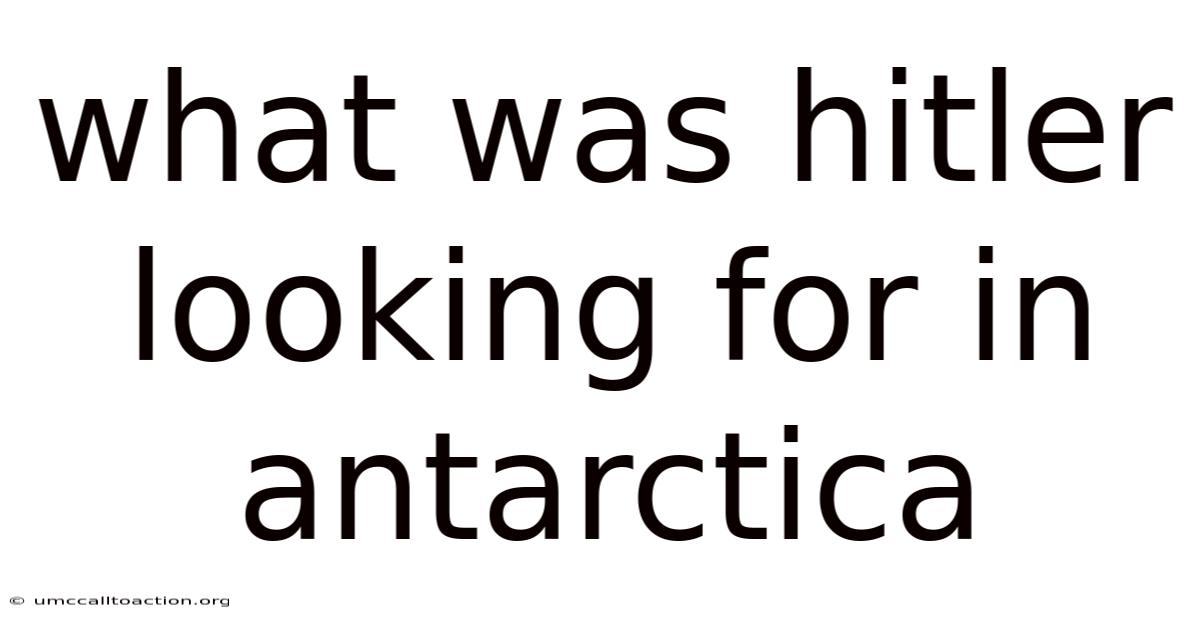 What Was Hitler Looking For In Antarctica