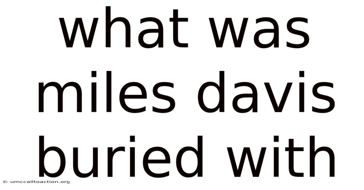 What Was Miles Davis Buried With