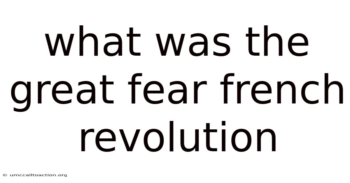 What Was The Great Fear French Revolution