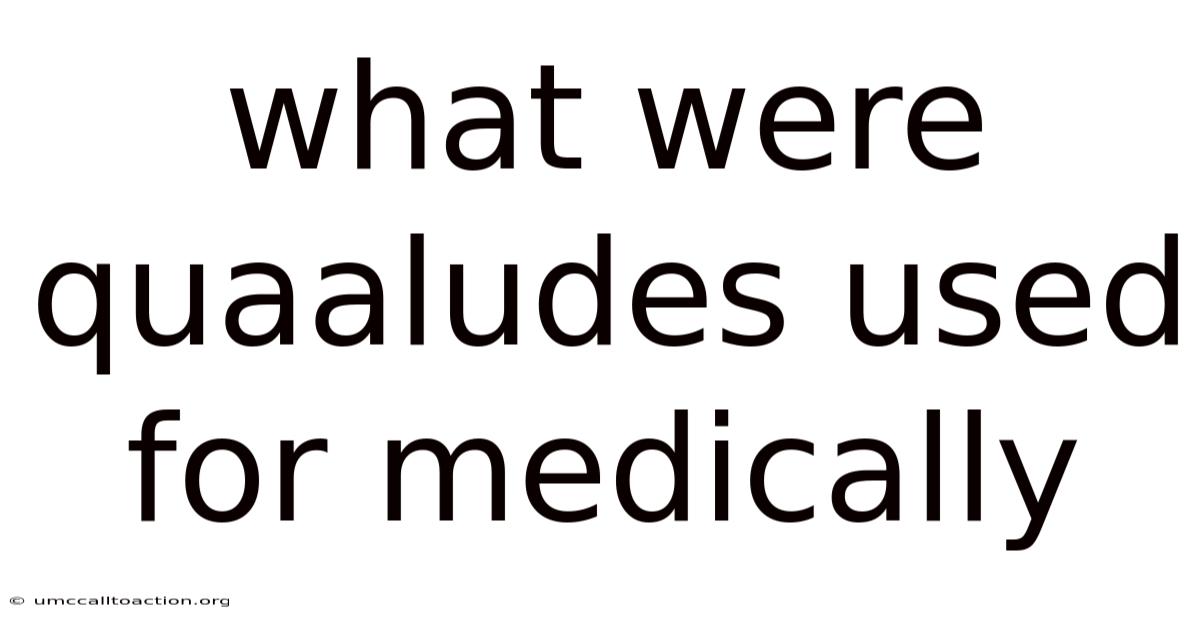 What Were Quaaludes Used For Medically
