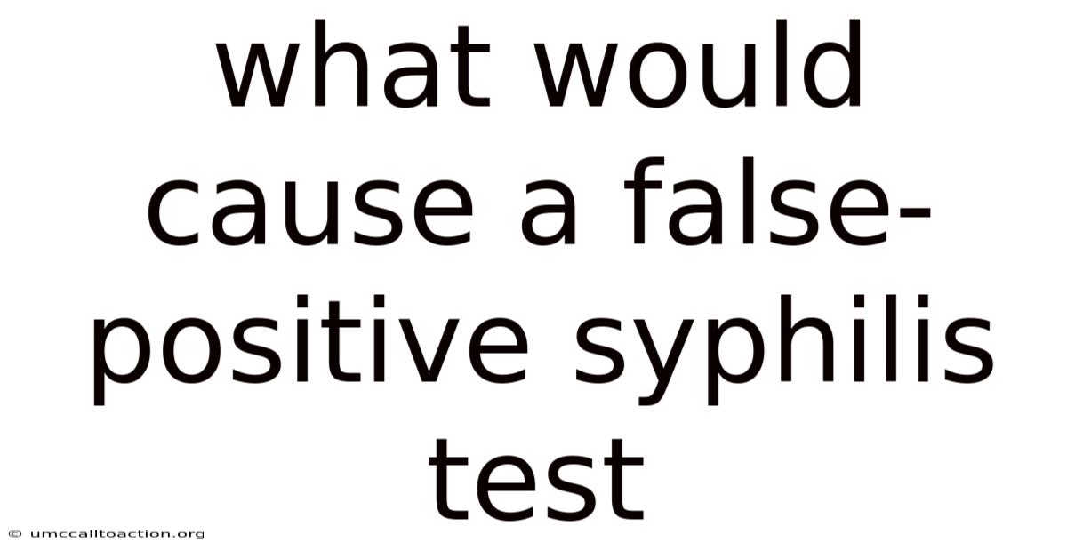 What Would Cause A False-positive Syphilis Test