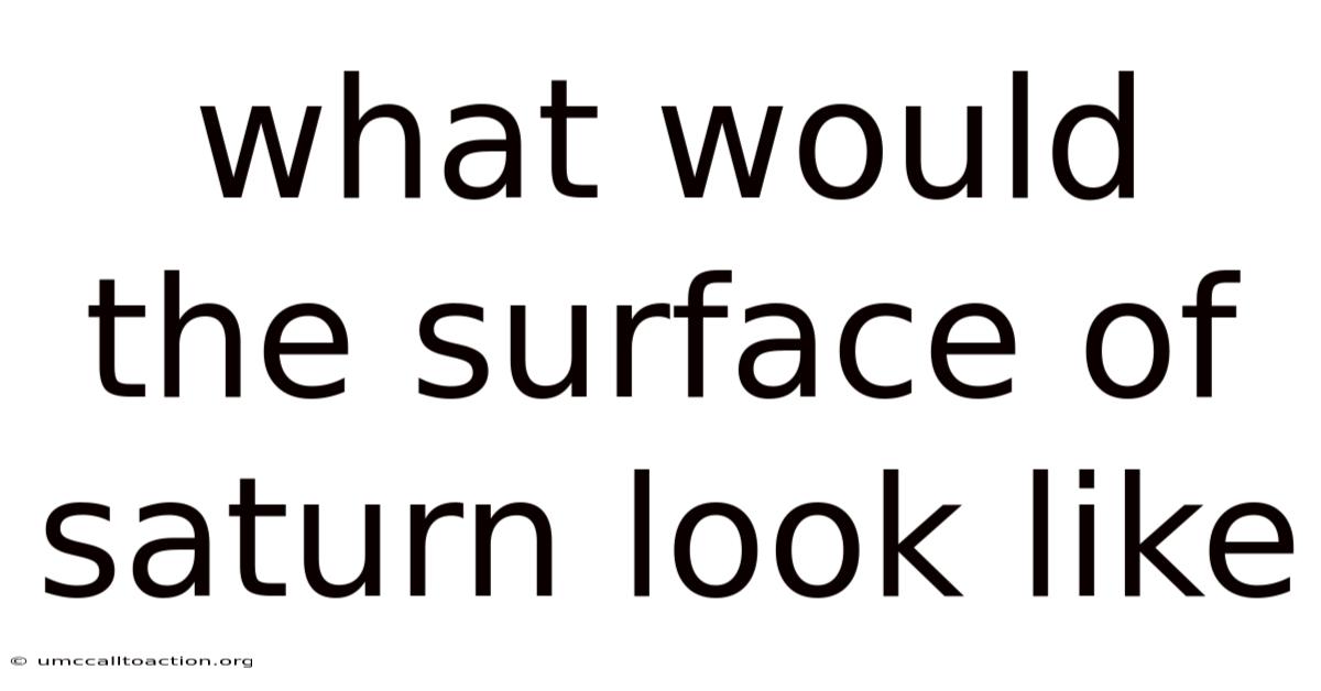What Would The Surface Of Saturn Look Like