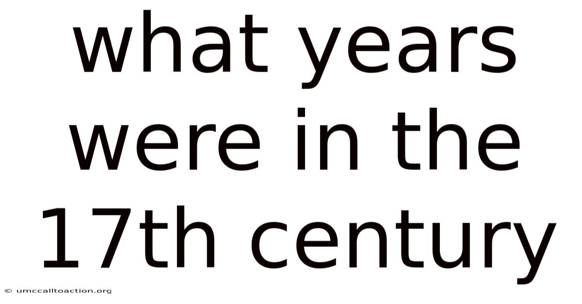 What Years Were In The 17th Century