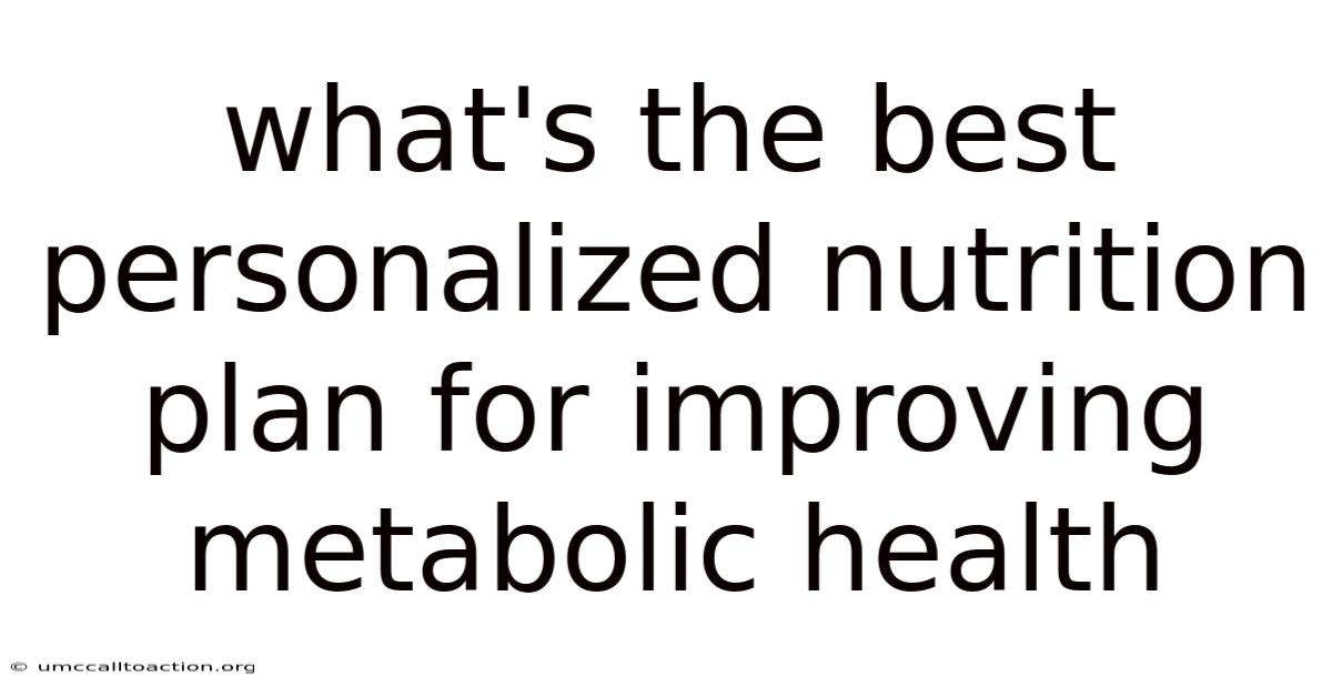 What's The Best Personalized Nutrition Plan For Improving Metabolic Health