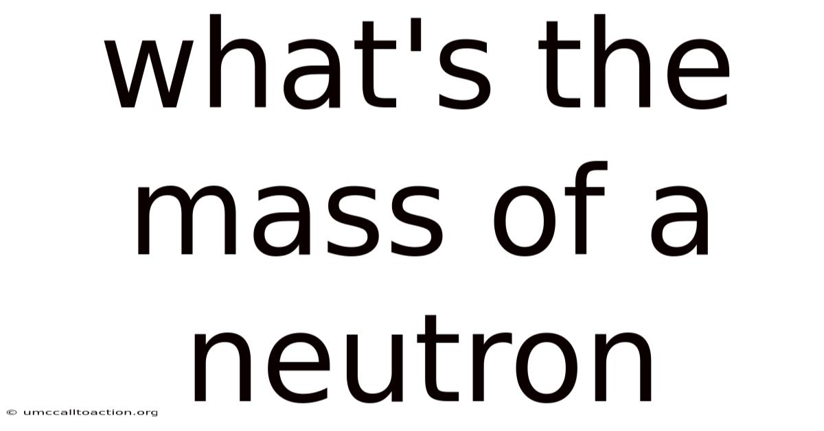 What's The Mass Of A Neutron