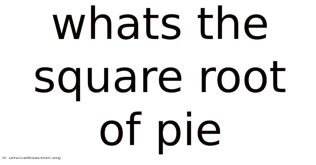 Whats The Square Root Of Pie