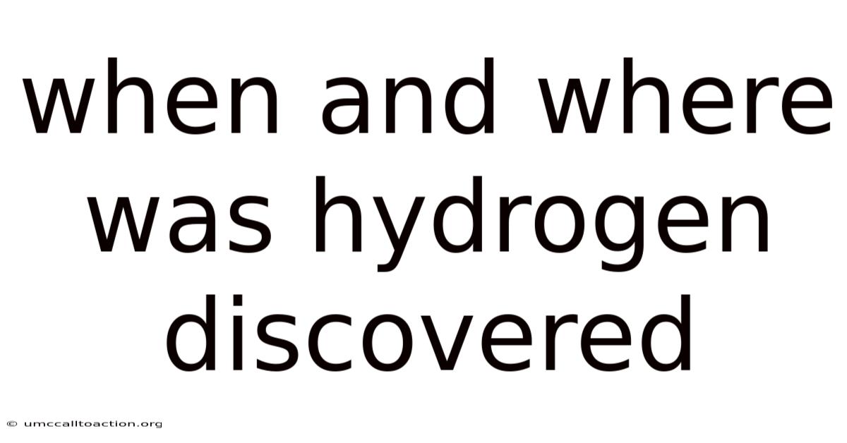When And Where Was Hydrogen Discovered