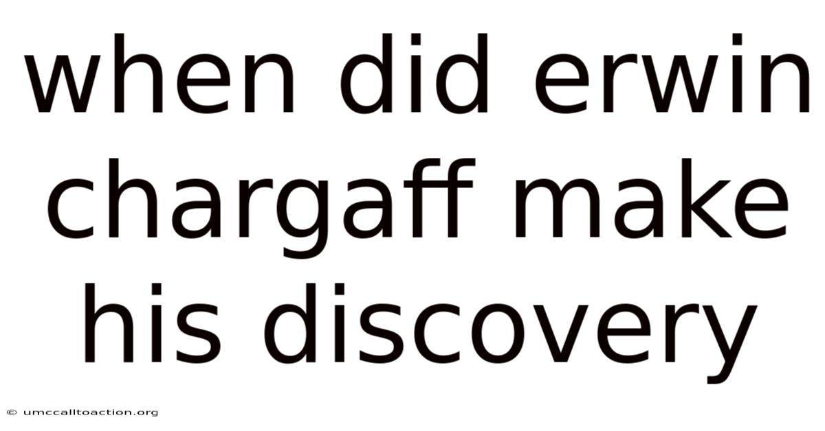 When Did Erwin Chargaff Make His Discovery