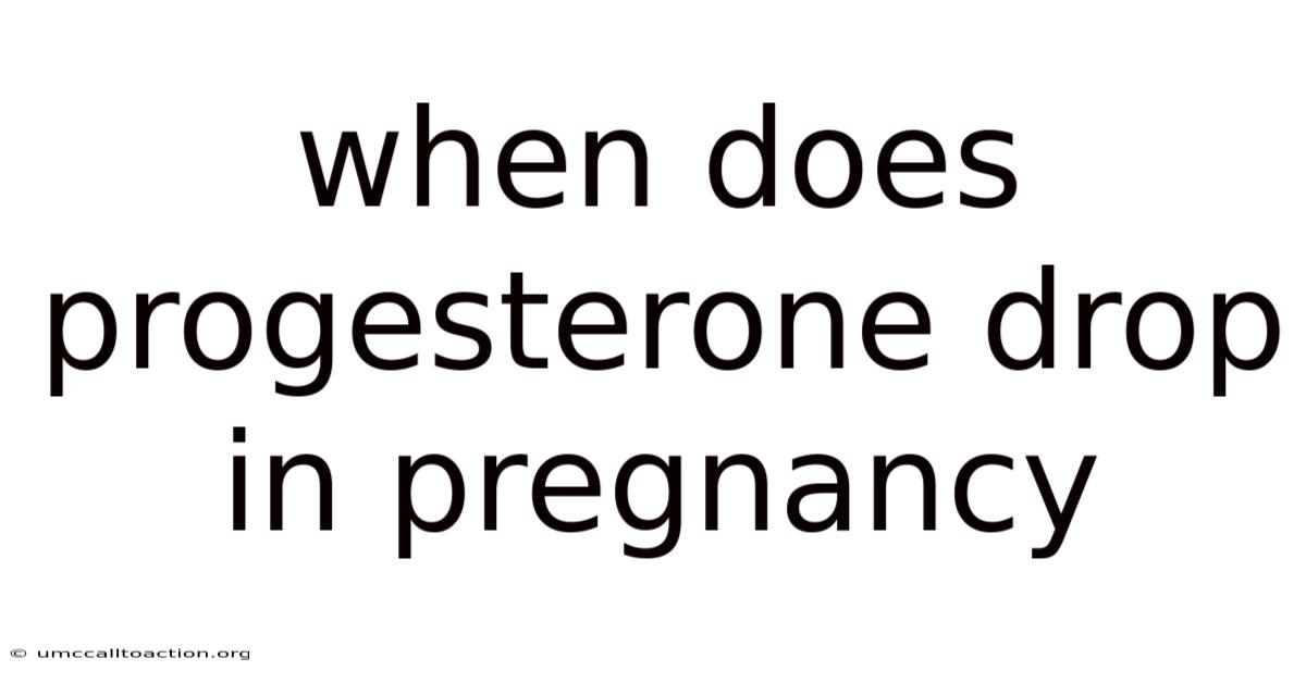 When Does Progesterone Drop In Pregnancy