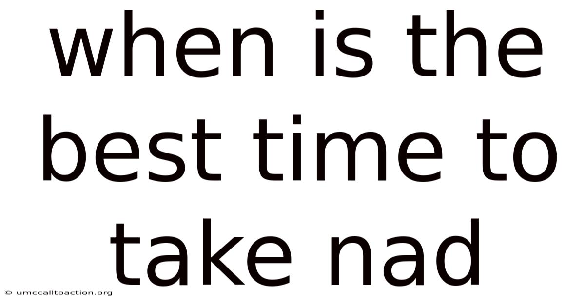 When Is The Best Time To Take Nad