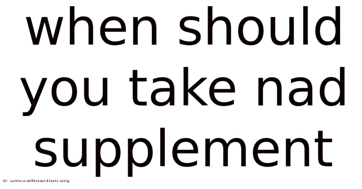 When Should You Take Nad Supplement