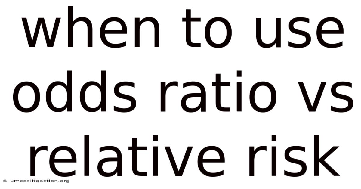 When To Use Odds Ratio Vs Relative Risk