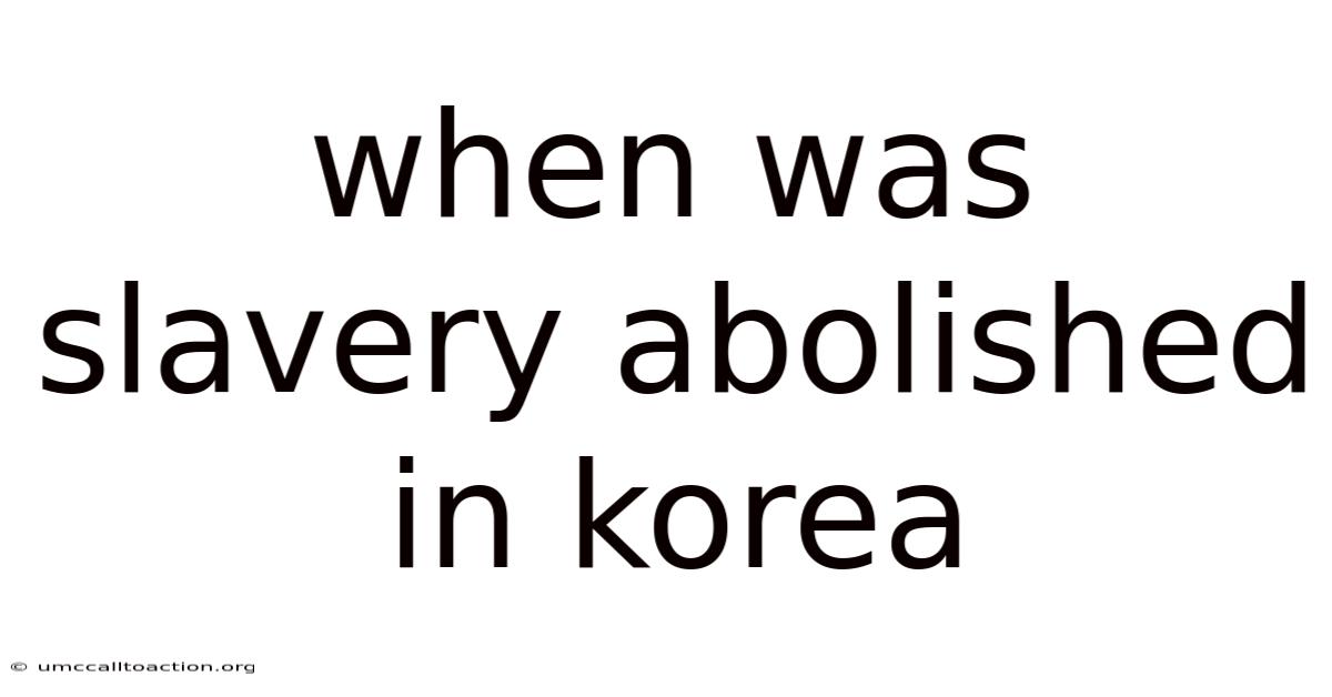 When Was Slavery Abolished In Korea