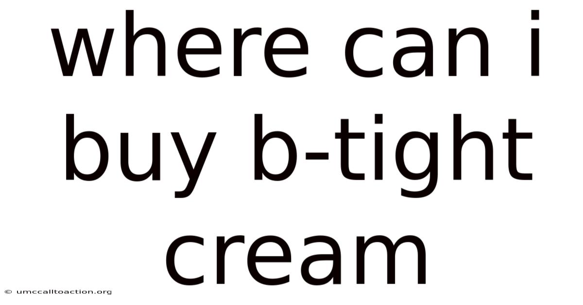 Where Can I Buy B-tight Cream