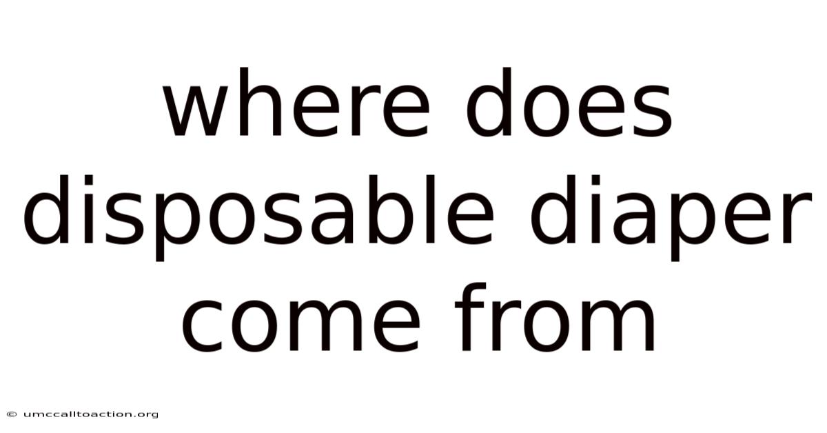 Where Does Disposable Diaper Come From