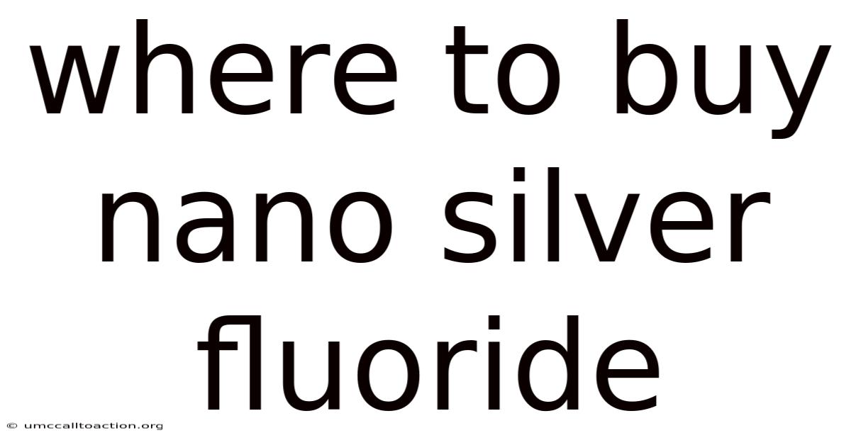 Where To Buy Nano Silver Fluoride