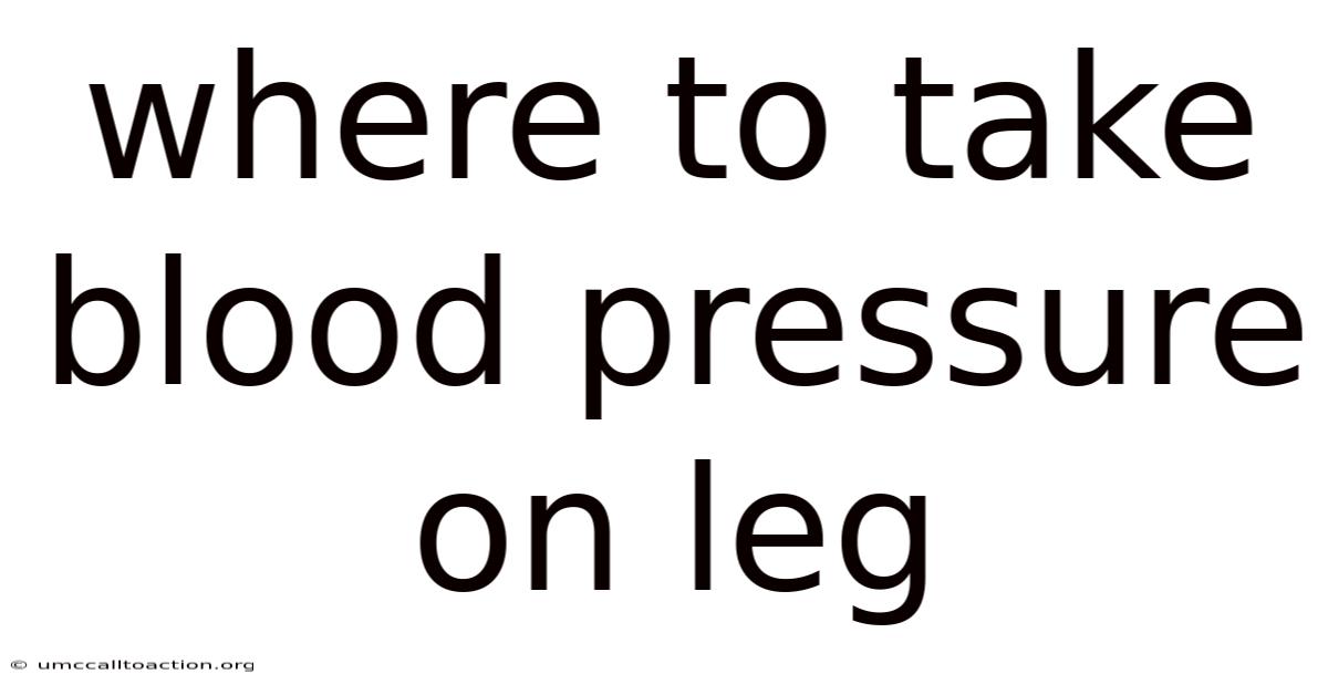 Where To Take Blood Pressure On Leg