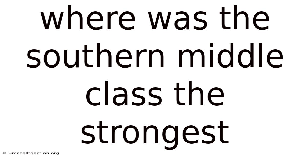 Where Was The Southern Middle Class The Strongest