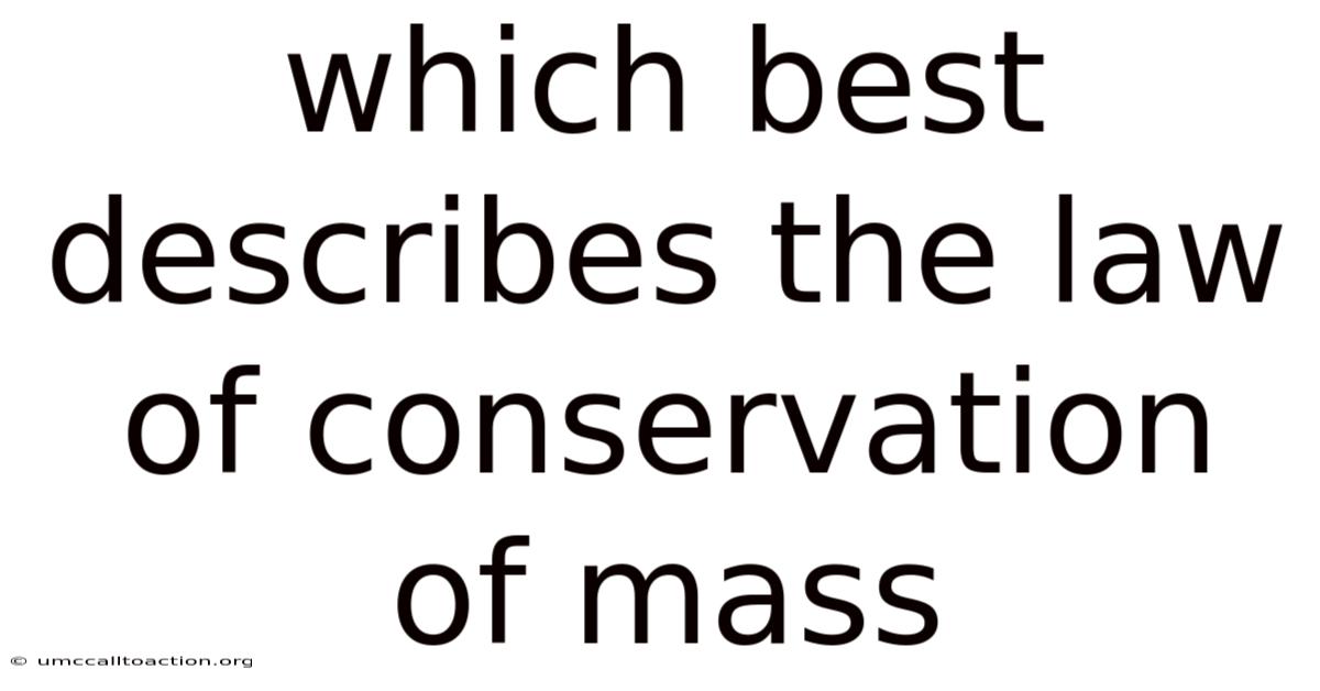 Which Best Describes The Law Of Conservation Of Mass