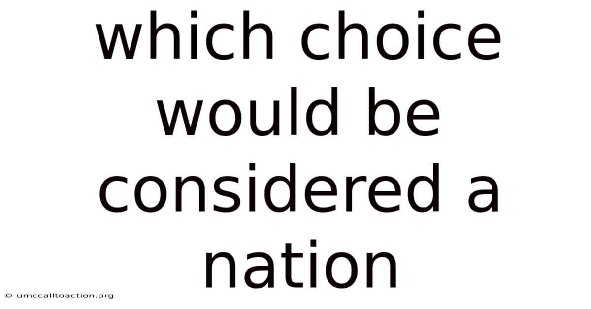 Which Choice Would Be Considered A Nation