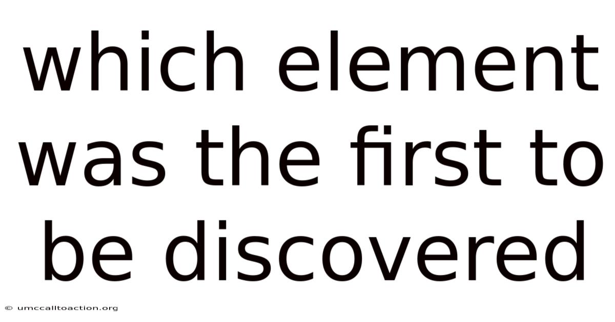 Which Element Was The First To Be Discovered