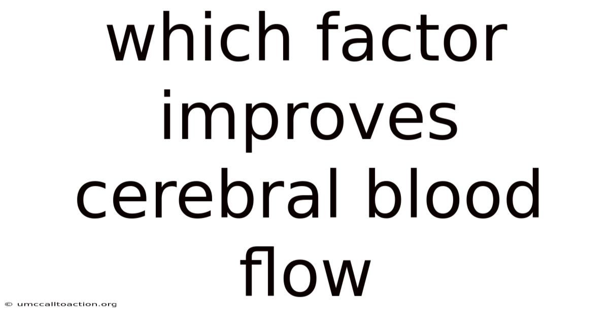 Which Factor Improves Cerebral Blood Flow