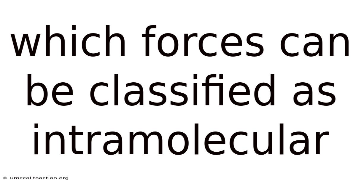 Which Forces Can Be Classified As Intramolecular