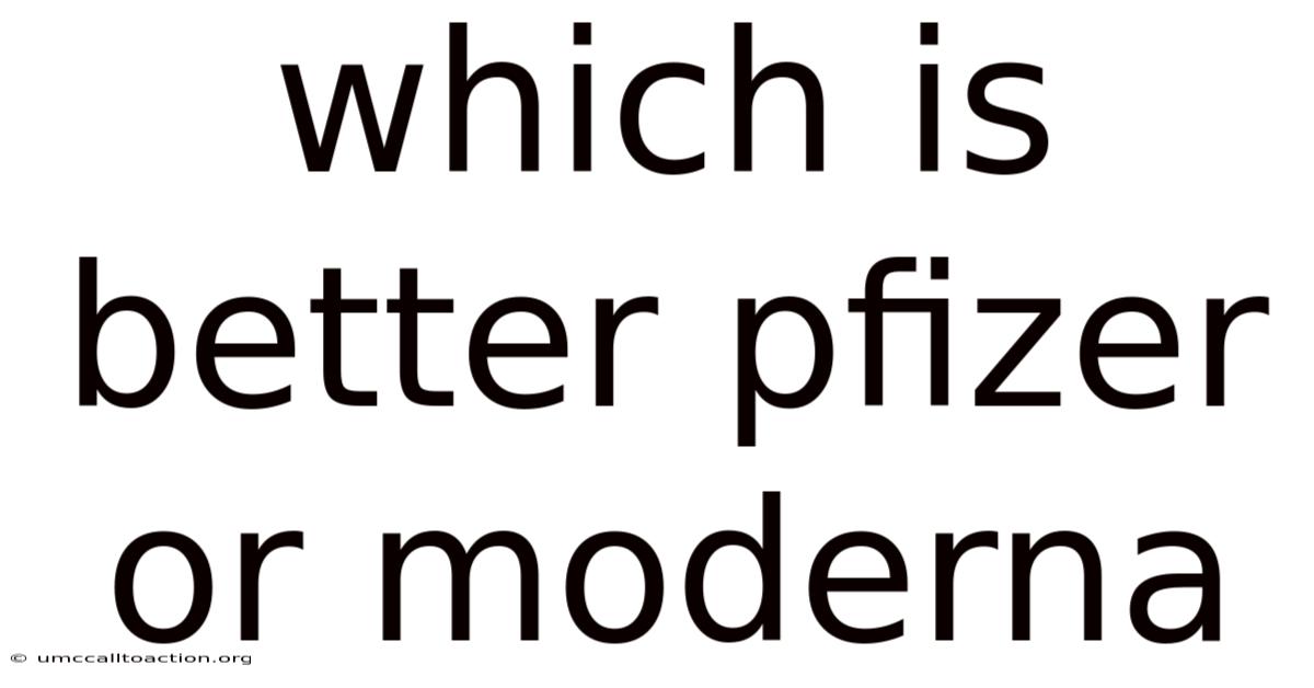 Which Is Better Pfizer Or Moderna