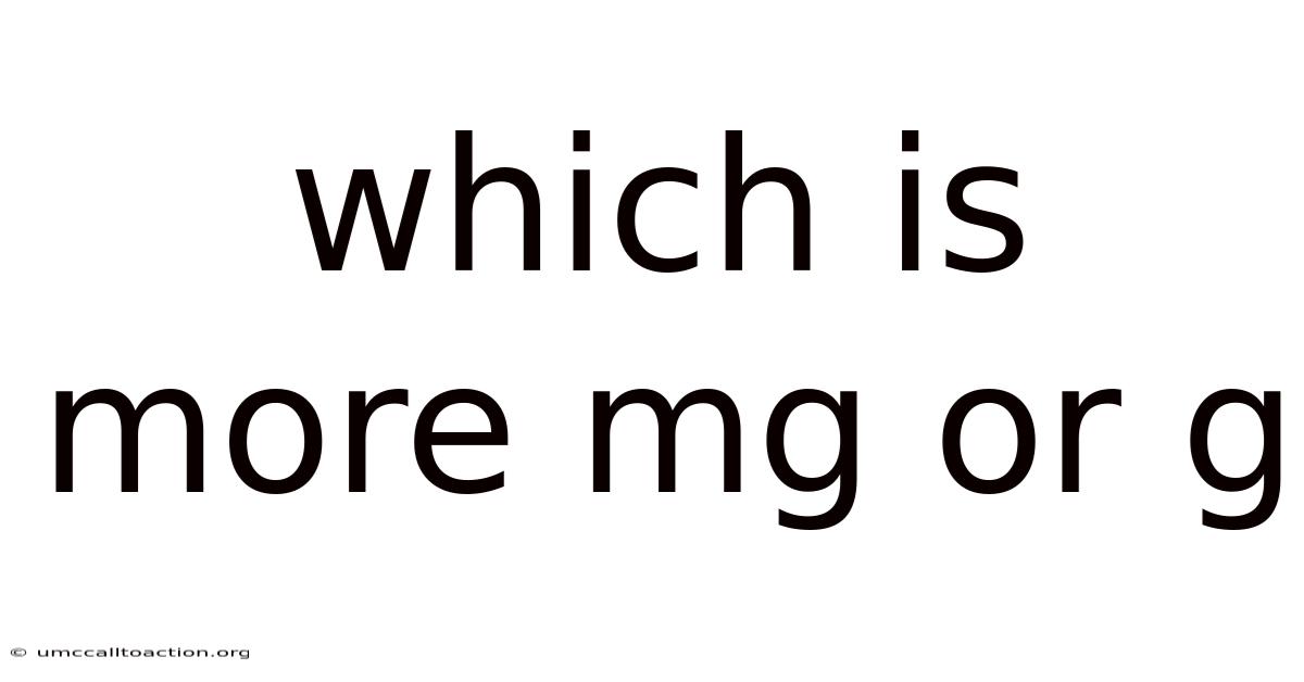 Which Is More Mg Or G