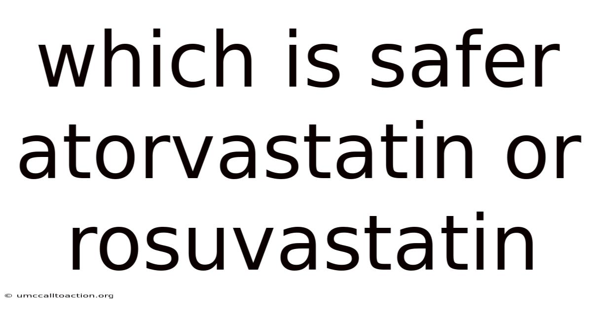 Which Is Safer Atorvastatin Or Rosuvastatin