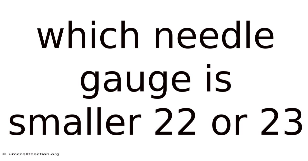 Which Needle Gauge Is Smaller 22 Or 23