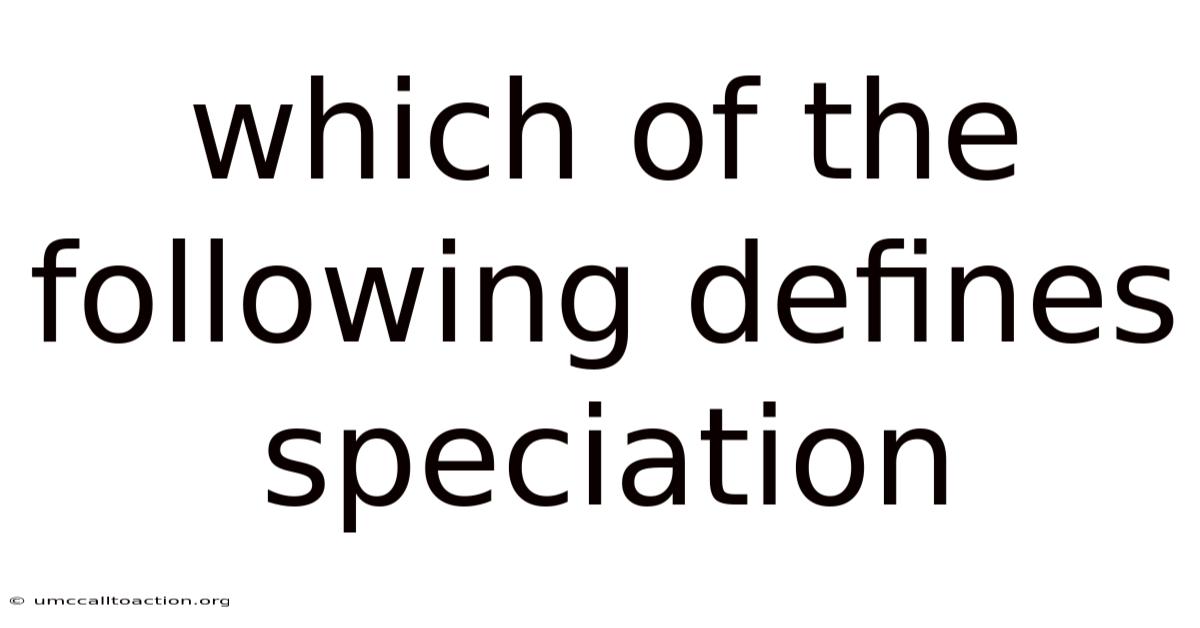Which Of The Following Defines Speciation