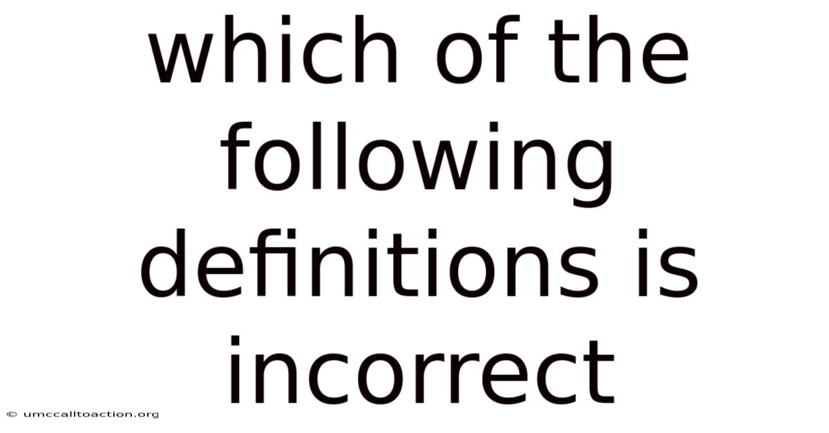 Which Of The Following Definitions Is Incorrect