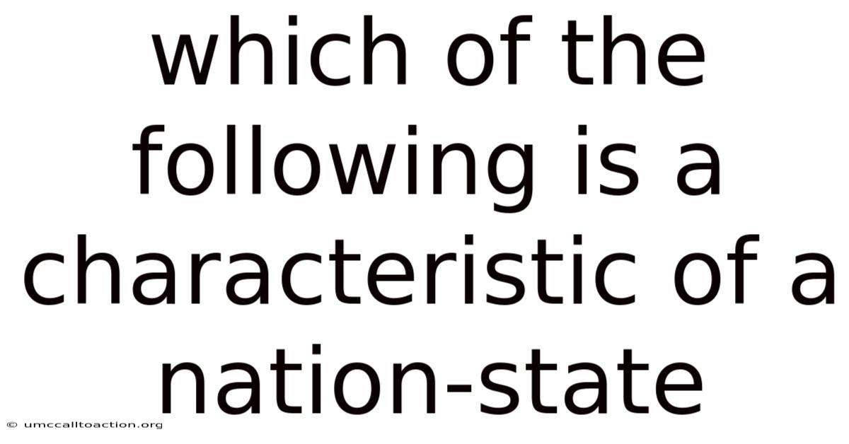 Which Of The Following Is A Characteristic Of A Nation-state