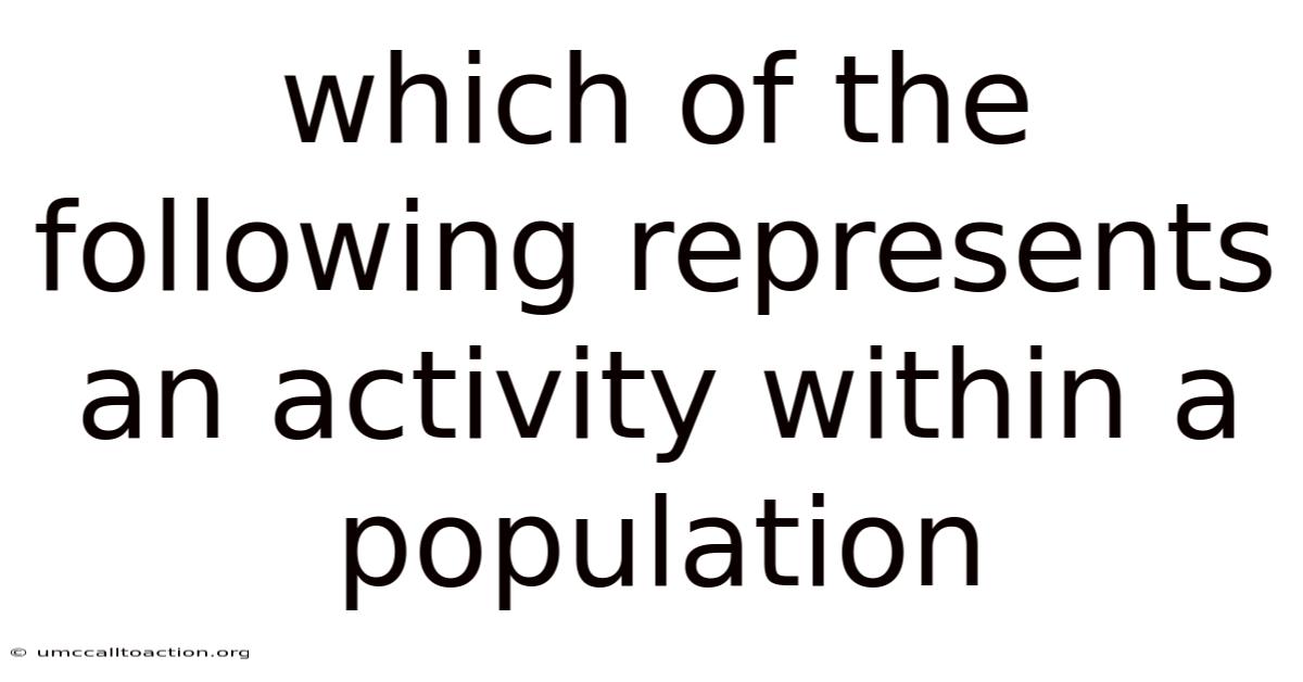 Which Of The Following Represents An Activity Within A Population