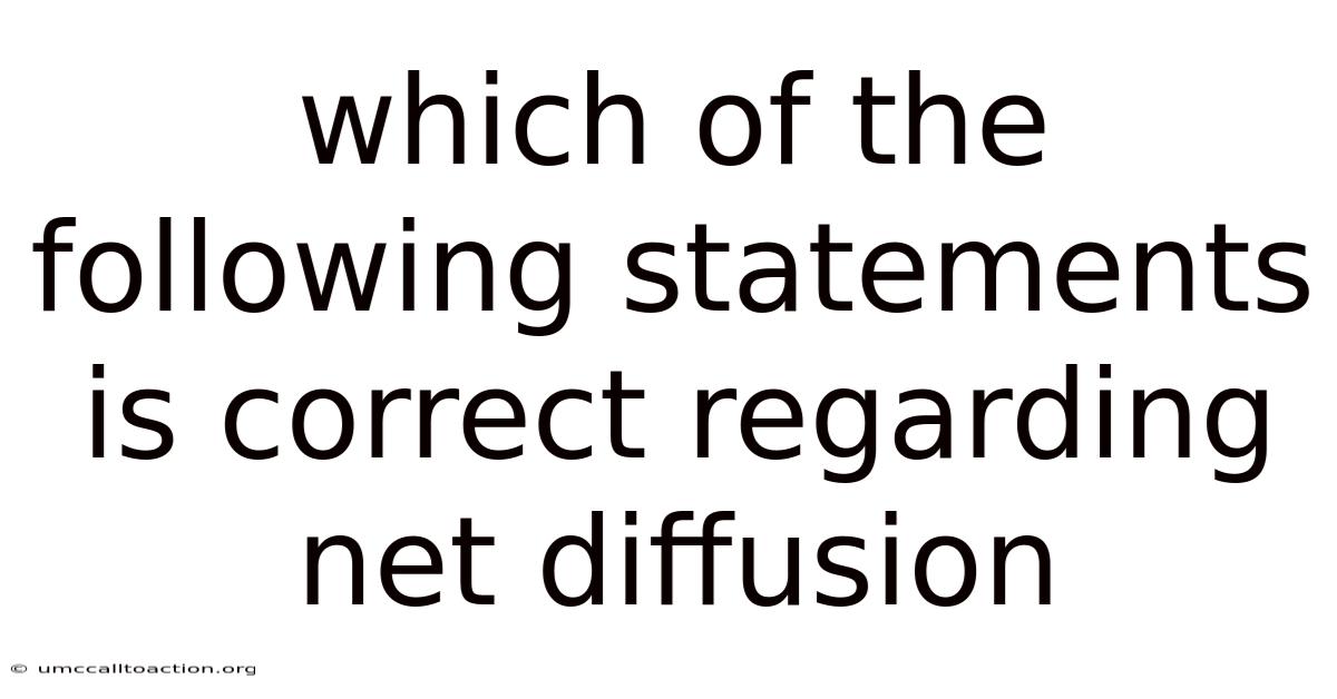 Which Of The Following Statements Is Correct Regarding Net Diffusion