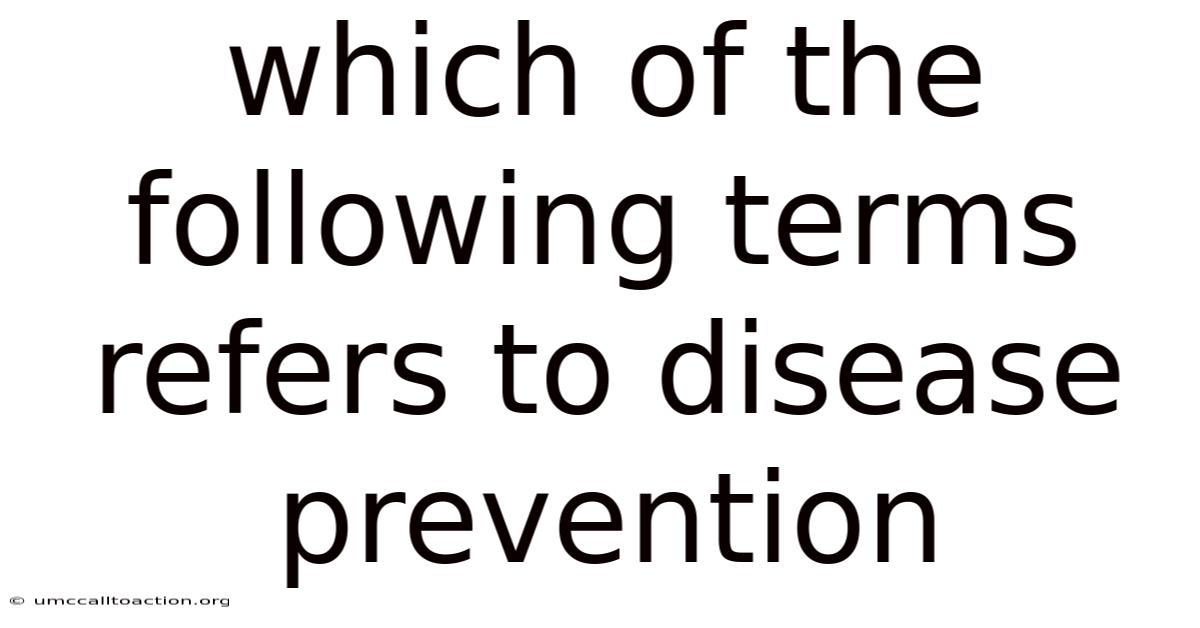 Which Of The Following Terms Refers To Disease Prevention
