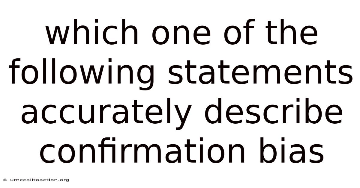 Which One Of The Following Statements Accurately Describe Confirmation Bias