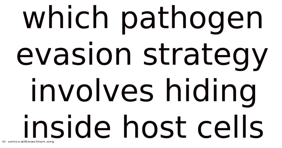 Which Pathogen Evasion Strategy Involves Hiding Inside Host Cells
