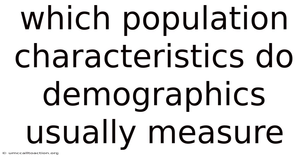 Which Population Characteristics Do Demographics Usually Measure